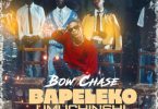Bow Chase – Bapeleko Umuchinshi Mp3 Download