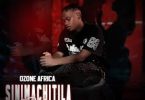 Ozone Africa – Sinimachitila Dala Mp3 Download