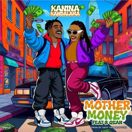 Kanina Kandalama ft B Quan - Mother Money Mp3 Download