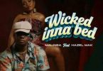 Malinga ft Hazel Mak - Wicked Inna Bed Mp3 Download