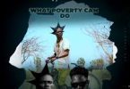 BrokenHill Emmy ft Billy ZM – What Poverty Can Do Mp3 Download