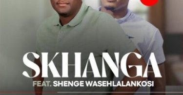 Skhanga ft. Shenge Wasehlalankosi - Ivalentine Mp3 Download