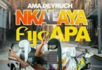 Ama Deyruch - Nkalayafye Apa Mp3 Download