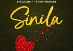 Macelba ft Teddy Makadi - Sinila Mp3 Download