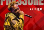 Y Celeb ft Sam Dizo – Pressure Mp3 Download