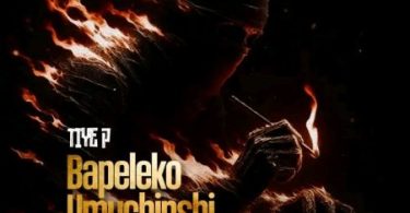 Tiye P - Bapeleko Umuchinshi Mp3 Download