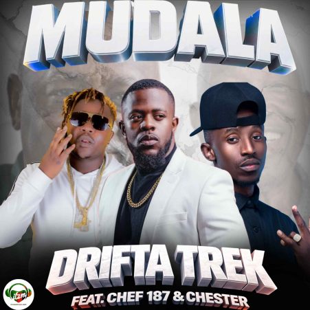 Drifta Trek ft Chef 187 & Chester – Mudala Mp3 Download